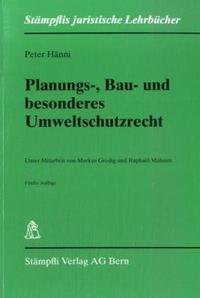 Hänni Peter: Planungs-, Bau- und besonderes Umweltschutzrecht