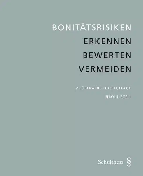 Raoul Egeli Bonitätsrisiken: Erkennen – Bewerten - Vermeiden