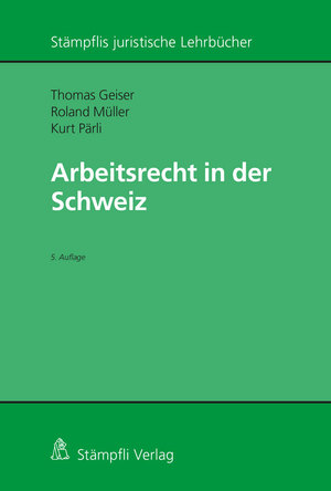 Geiser Thomas / Müller Roland / Pärli Kurt: Arbeitsrecht in der Schweiz
