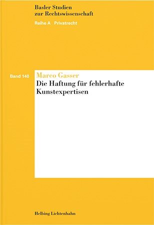 Marco Gasser: Die Haftung für fehlerhafte Kunstexpertisen