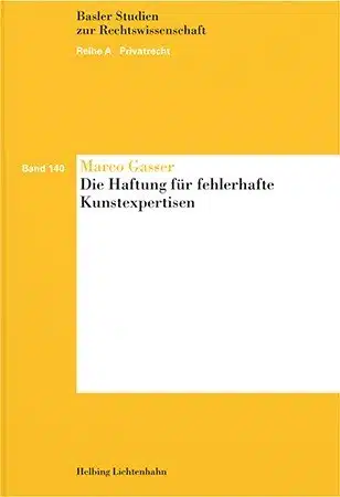 Marco Gasser: Die Haftung für fehlerhafte Kunstexpertisen