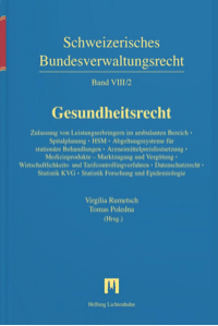 Rumetsch Virgilia / Poldena Tomas (Hrsg.): Schweizerisches Bundesverwaltungsrecht - Band VIII/2: Gesundheitsrecht