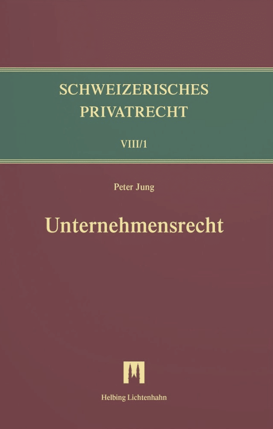 Peter Jung: Schweizerisches Privatrecht VIII/1: Unternehmensrecht