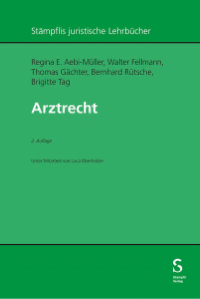 Regina E. Aebi-Müller, Walter Fellmann, Thomas Gächter, Bernhard Rütsche, Brigitte Tag: Arztrecht