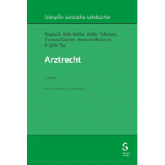 Regina E. Aebi-Müller, Walter Fellmann, Thomas Gächter, Bernhard Rütsche,Brigitte Tag: Arztrecht